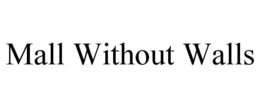 MALL WITHOUT WALLS trademark