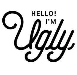 HELLO! I'M UGLY trademark