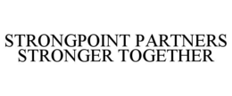 STRONGPOINT PARTNERS STRONGER TOGETHER trademark