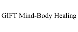 GIFT MIND-BODY HEALING trademark
