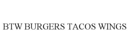 BTW BURGERS TACOS WINGS trademark