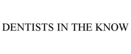 DENTISTS IN THE KNOW trademark