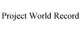 PROJECT WORLD RECORD trademark