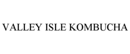 VALLEY ISLE KOMBUCHA trademark