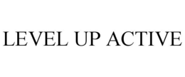LEVEL UP ACTIVE trademark