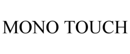 MONO TOUCH trademark