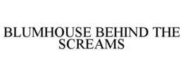 BLUMHOUSE BEHIND THE SCREAMS trademark
