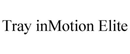 TRAY INMOTION ELITE trademark
