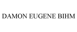 DAMON EUGENE BIHM trademark