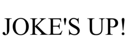JOKE'S UP! trademark