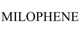 MILOPHENE trademark