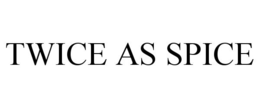 TWICE AS SPICE trademark