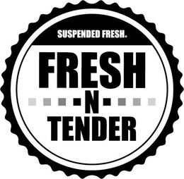 SUSPENDED FRESH. FRESH N TENDER trademark