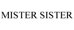MISTER SISTER trademark