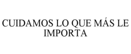 CUIDAMOS LO QUE MÁS LE IMPORTA trademark