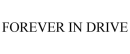 FOREVER IN DRIVE trademark