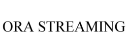 ORA STREAMING trademark