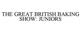 THE GREAT BRITISH BAKING SHOW: JUNIORS trademark