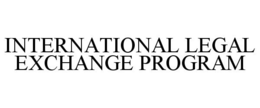 INTERNATIONAL LEGAL EXCHANGE PROGRAM trademark
