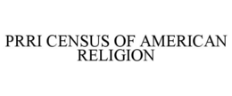 PRRI CENSUS OF AMERICAN RELIGION trademark