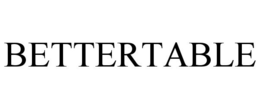 BETTERTABLE trademark