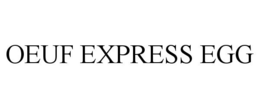 OEUF EXPRESS EGG trademark