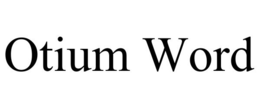 OTIUM WORD trademark