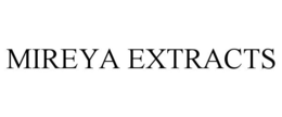 MIREYA EXTRACTS trademark