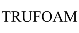 TRUFOAM trademark