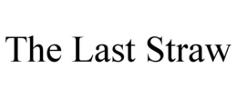 THE LAST STRAW trademark