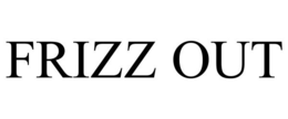FRIZZ OUT trademark