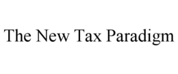 THE NEW TAX PARADIGM trademark