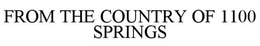 FROM THE COUNTRY OF 1100 SPRINGS trademark