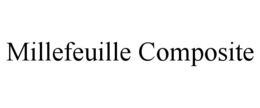 MILLEFEUILLE COMPOSITE trademark