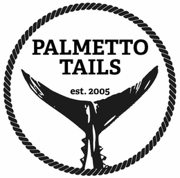 PALMETTO TAILS EST. 2005 trademark