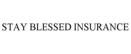 STAY BLESSED INSURANCE trademark