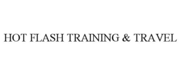 HOT FLASH TRAINING & TRAVEL trademark
