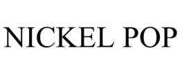 NICKEL POP trademark