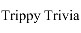 TRIPPY TRIVIA trademark