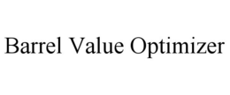 BARREL VALUE OPTIMIZER trademark