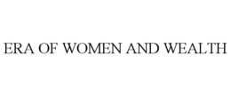 ERA OF WOMEN AND WEALTH trademark