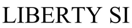 LIBERTY SI trademark