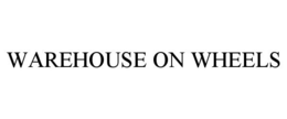 WAREHOUSE ON WHEELS trademark