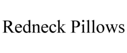 REDNECK PILLOWS trademark
