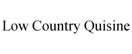 LOW COUNTRY QUISINE trademark