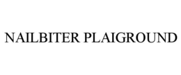 NAILBITER PLAIGROUND trademark