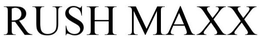 RUSH MAXX trademark
