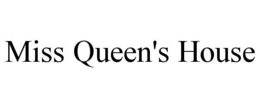 MISS QUEEN'S HOUSE trademark