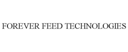 FOREVER FEED TECHNOLOGIES trademark