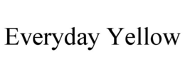 EVERYDAY YELLOW trademark